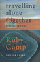Travelling Alone Together /Ruby Camp by Miriel Lenore, Louise Crisp, 9781875559831