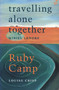 Travelling Alone Together /Ruby Camp by Miriel Lenore, Louise Crisp, 9781875559831
