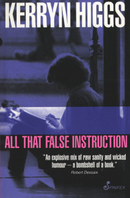 All That False Instruction by Kerryn Higgs, 9781876756147
