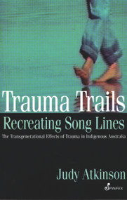 Trauma Trails, Recreating Song Lines by Judy Atkinson, 9781876756222