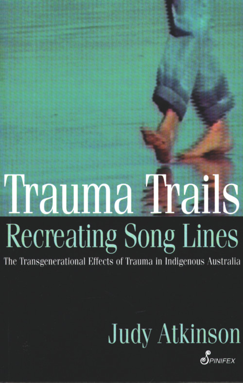 Trauma Trails, Recreating Song Lines by Judy Atkinson, 9781876756222