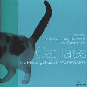 Cat Tales (The Meaning of Cats in Women's Lives) by Jan Fook, Susan Hawthorne, Renate Klein, 9781876756376
