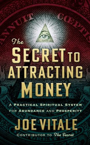 The Secret to Attracting Money (A Practical Spiritual System for Abundance and Prosperity) by Joe Vitale, 9781722505455