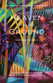 Heaven Has No Ground by Hana Andronikova, Roman Kostovski, 9781951508036