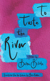 To Taste the River by Baiba Bičole, Bitite Vinklers, 9781951508029