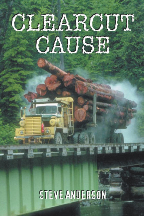 Clearcut Cause by Steve Anderson, 9781894759076