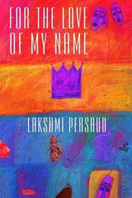 For the Love of My Name by Lakshmi Persaud, 9781900715423