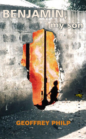 Benjamin, My Son by Geoffrey Philp, 9781900715782