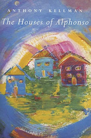 The Houses of Alphonso by Anthony Kellman, 9781900715829
