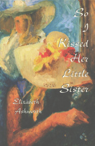 So I Kissed Her Little Sister by Elizabeth Ashworth, 9781902638027