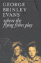 Where the Flying Fishes Play by George Brinley Evans, 9781902638591