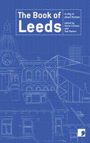 The Book of Leeds (A City in Short Fiction) by Tom Palmer, Maria Crossan, 9781905583010