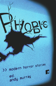 Phobic (Modern Horror Stories) by Andy Murray, 9781905583072
