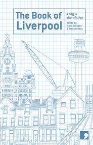 The Book of Liverpool (A City in Short Fiction) by Maria Crossan, Eleanor Rees, 9781905583096