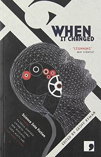 When It Changed ('Real Science' Science Fiction) by Geoff Ryman, 9781905583195
