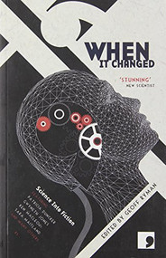 When It Changed ('Real Science' Science Fiction) by Geoff Ryman, 9781905583195