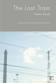 The Last Tram by Nedim Gürsel, Ruth Whitehouse, 9781905583355