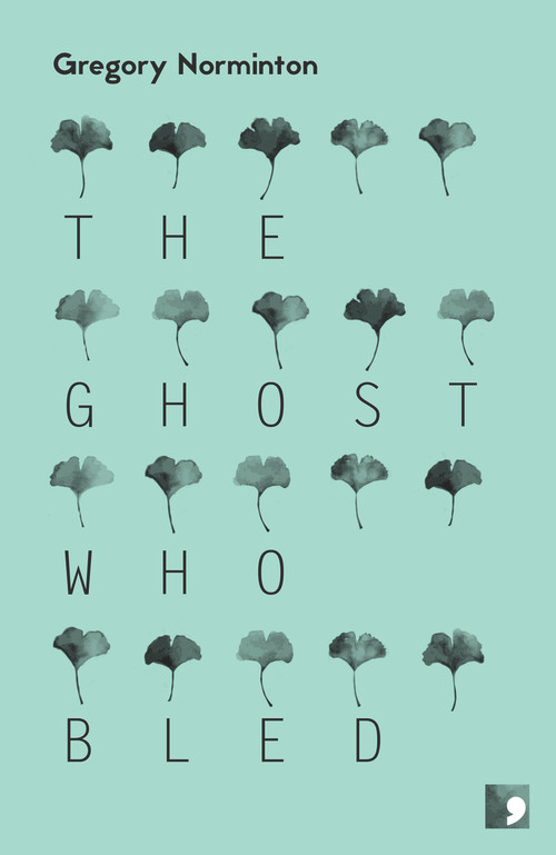 The Ghost Who Bled by Gregory Norminton, 9781905583560