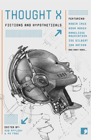 Thought X (Fictions and Hypotheticals) by Ra Page, William Fiennes, Robert Appleby, Robin Ince, 9781905583607
