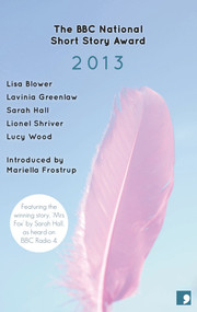 BBC National Short Story Award 2013 by Mariella Frostrup, 9781905583638