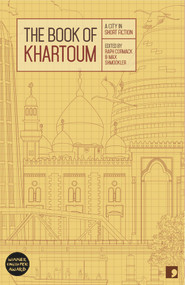 The Book of Khartoum (A City in Short Fiction) by Raph Cormack, Max Shmookler, 9781905583720