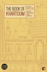 The Book of Khartoum (A City in Short Fiction) by Raph Cormack, Max Shmookler, 9781905583720