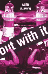 Out With It by Aled Islwyn, 9781905762088