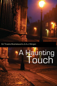 A Haunting Touch by Tinashe Mushakavhanu, A J Morgan, 9781905762293