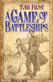 A Game of Battleships by Toby Frost, 9781905802777