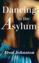 Dancing in the Asylum by Fred Johnston, 9781906998448