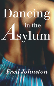 Dancing in the Asylum by Fred Johnston, 9781906998448