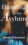 Dancing in the Asylum by Fred Johnston, 9781906998448