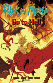Rick and Morty: Go to Hell by Ryan Ferrier, Constanza Oroza, Sarah Stern, 9781620108222