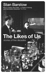 The Likes of Us (Stories of Five Decades) by Stan Barstow, 9781908069672