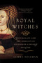 Royal Witches (Witchcraft and the Nobility in Fifteenth-Century England) - 9781643137704 by Gemma Hollman, 9781643137704