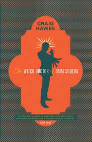 The Witch Doctor of Umm Suqeim by Craig Hawes, 9781908946706
