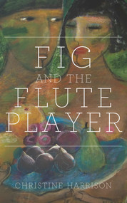 Fig and the Flute Player by Christine Harrison, 9781909844872