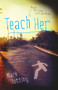 Teach Her by Mark Kotting, 9781909878570