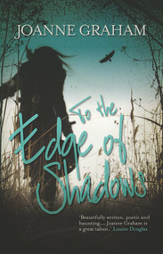 To the Edge of Shadows: A psychological, thrilling and heart-warming read by Joanne Graham, 9781910162842