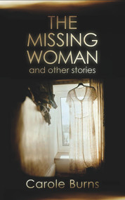 The Missing Woman and Other Stories by Carole Burns, 9781910409664