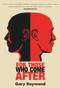 For Those Who Come After by Gary Raymond, 9781910409930