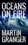 Oceans on Fire - 9781910453032 by Martin Granger, 9781910453032