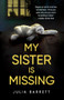 My Sister Is Missing by Julia Barrett, 9781910453674