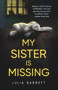 My Sister Is Missing by Julia Barrett, 9781910453674