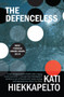 The Defenceless by Kati Hiekkapelto, David Hackston, 9781910633137