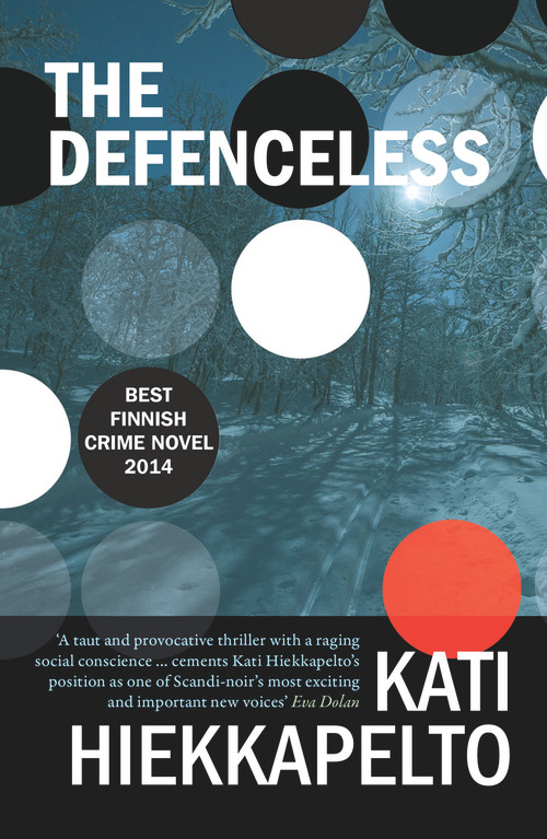 The Defenceless by Kati Hiekkapelto, David Hackston, 9781910633137