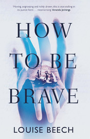 How to Be Brave by Louise Beech, 9781910633199