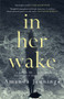 In Her Wake by Amanda Jennings, 9781910633298