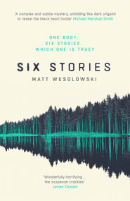 Six Stories (A Thriller) by Matt Wesolowski, 9781910633625