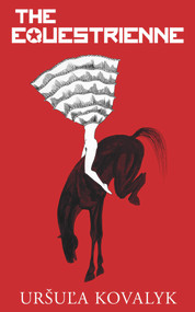 The Equestrienne by Uršula Kovalyk, 9781910901519